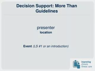 Decision Support: More Than Guidelines