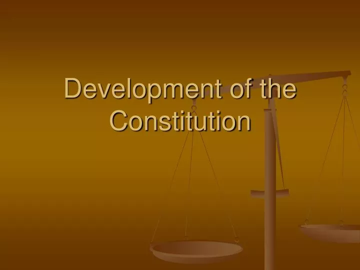 development of the constitution