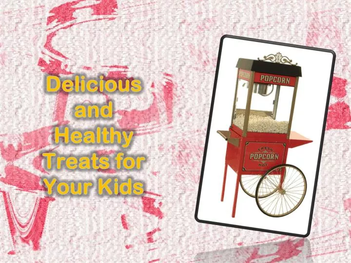 delicious and healthy treats for your kids