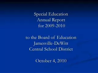 Special Education Annual Report for 2009-2010 to the Board of Education Jamesville-DeWitt Central School District Oct