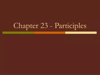 Chapter 23 - Participles