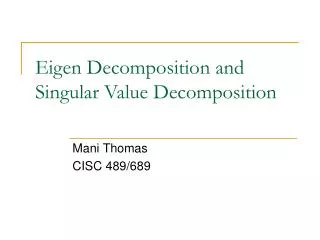 Eigen Decomposition and Singular Value Decomposition