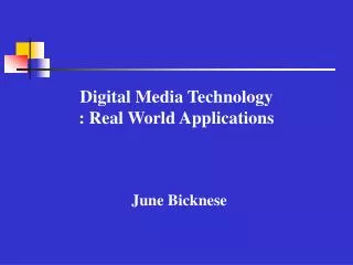 Digital Media Technology : Real World Applications