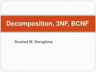 Decomposition, 3NF, BCNF