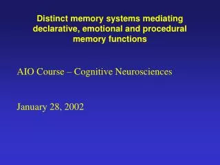 Distinct memory systems mediating declarative, emotional and procedural memory functions