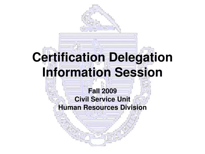 certification delegation information session