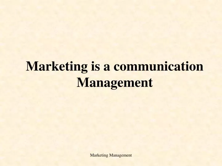 marketing is a communication management