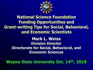 Mark L. Weiss Division Director Directorate for Social, Behavioral, and Economic Sciences Wayne State University Oct.