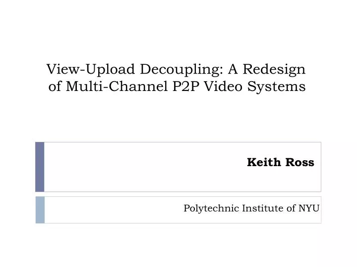 view upload decoupling a redesign of multi channel p2p video systems