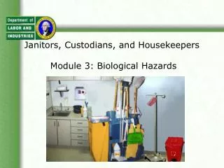 Janitors, Custodians, and Housekeepers Module 3: Biological Hazards