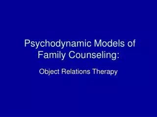 Psychodynamic Models of Family Counseling: