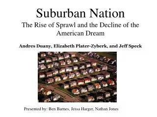 Suburban Nation The Rise of Sprawl and the Decline of the American Dream Andres Duany, Elizabeth Plater-Zyberk, and Jeff