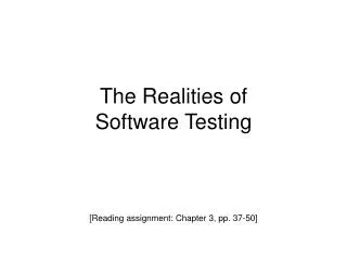 The Realities of Software Testing
