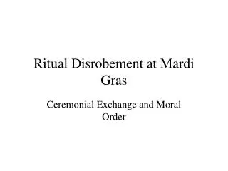 Ritual Disrobement at Mardi Gras