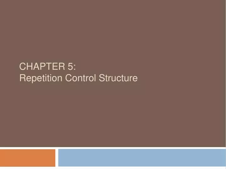 PPT - CHAPTER 5: Repetition Control Structure PowerPoint Presentation ...