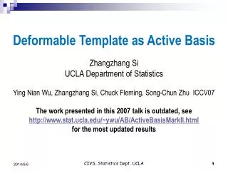 Deformable Template as Active Basis Zhangzhang Si UCLA Department of Statistics Ying Nian Wu, Zhangzhang Si, Chuck Flemi