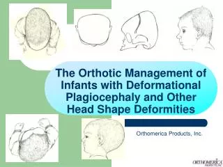 The Orthotic Management of Infants with Deformational Plagiocephaly and Other Head Shape Deformities
