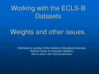 Working with the ECLS-B Datasets Weights and other issues.