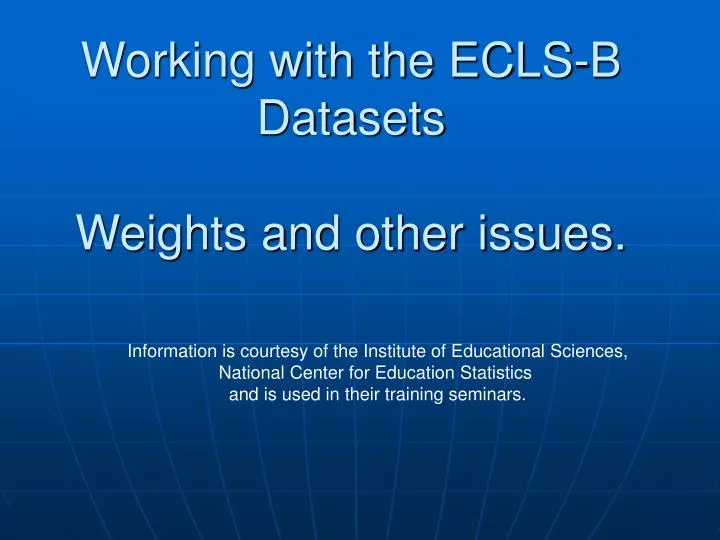 working with the ecls b datasets weights and other issues