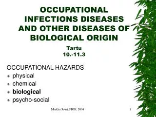 OCCUPATIONAL INFECTIONS DISEASES AND OTHER DISEASES OF BIOLOGICAL ORIGIN Tartu 10.-11.3