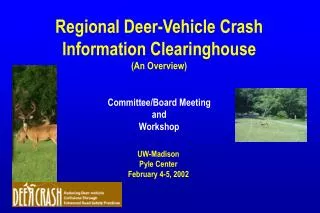 Regional Deer-Vehicle Crash Information Clearinghouse (An Overview) Committee/Board Meeting and Workshop