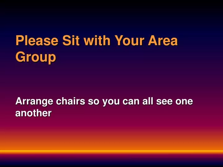 please sit with your area group