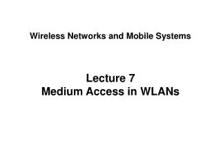 Lecture 7 Medium Access in WLANs