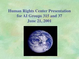 Human Rights Center Presentation for AI Groups 315 and 37 June 21, 2001