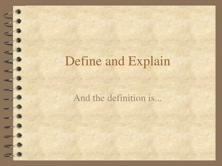 define and explain