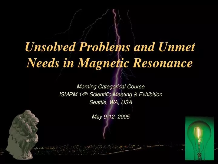 unsolved problems and unmet needs in magnetic resonance