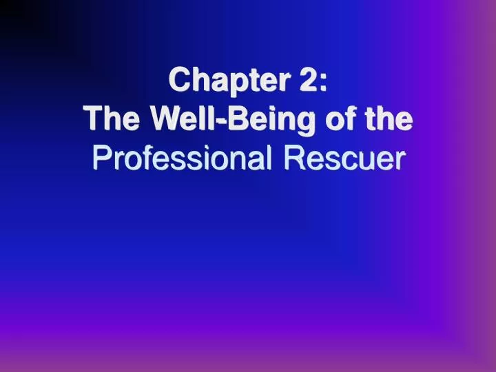 chapter 2 the well being of the professional rescuer