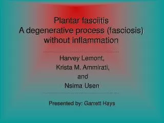 Plantar fasciitis A degenerative process (fasciosis) without inflammation