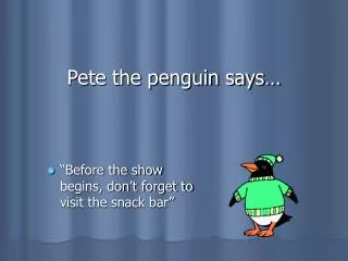 Pete the penguin says…