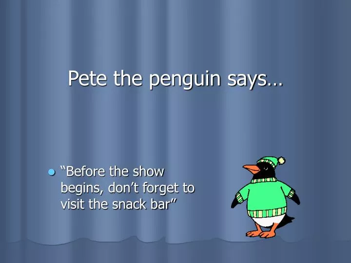 pete the penguin says