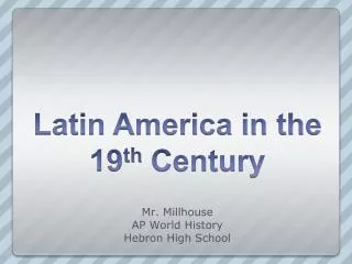 Latin America in the 19 th Century