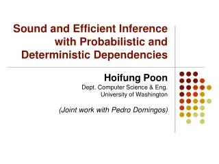Sound and Efficient Inference with Probabilistic and Deterministic Dependencies