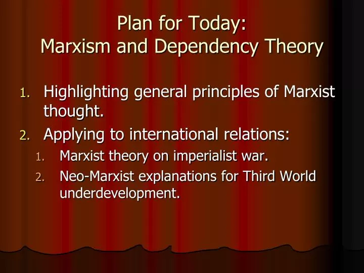 plan for today marxism and dependency theory