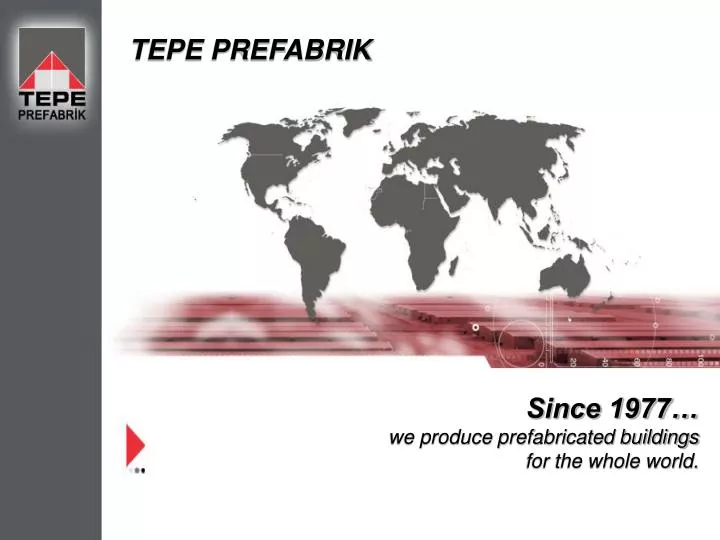 since 1977 we produce prefabricated buildings for the whole world