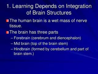 1. Learning Depends on Integration of Brain Structures