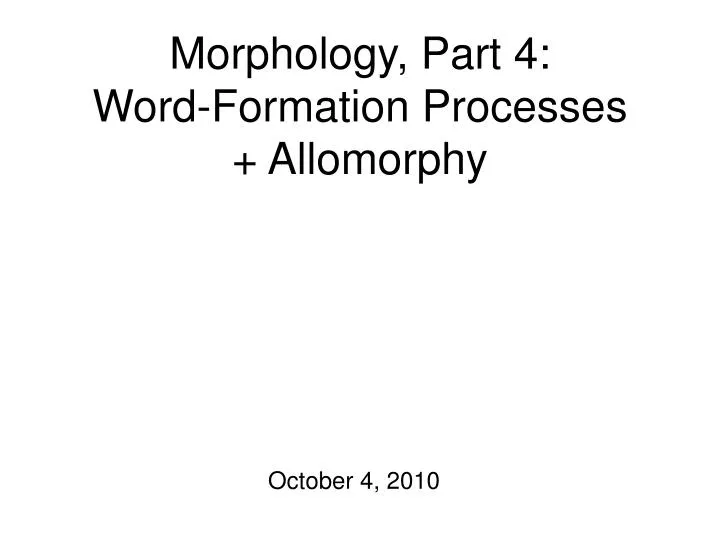 morphology part 4 word formation processes allomorphy
