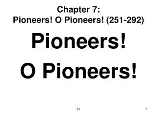 Chapter 7: Pioneers! O Pioneers! (251-292)