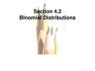 Section 4.2 Binomial Distributions