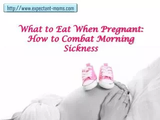 what to eat when pregnant: how to combat morning sickness