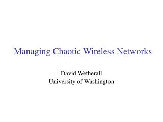 Managing Chaotic Wireless Networks
