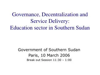 Governance, Decentralization and Service Delivery: Education sector in Southern Sudan