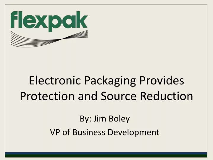 electronic packaging provides protection and source reduction