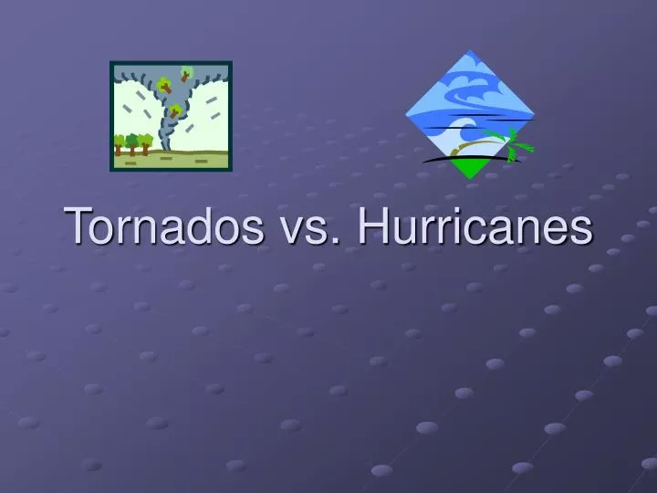 tornados vs hurricanes