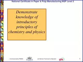 Demonstrate knowledge of introductory principles of chemistry and physics