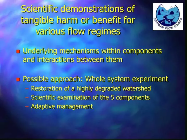 scientific demonstrations of tangible harm or benefit for various flow regimes