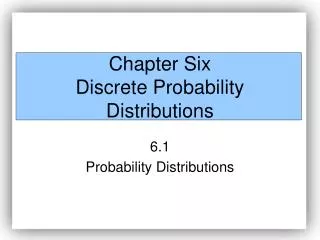 Chapter Six Discrete Probability Distributions